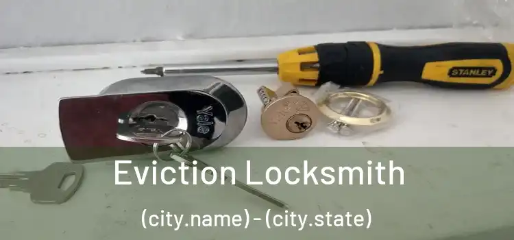  Eviction Locksmith (city.name) - (city.state)